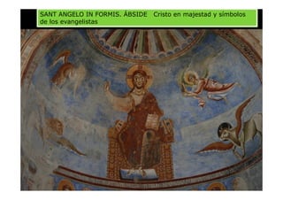 SANT ANGELO IN FORMIS. ÁBSIDE Cristo en majestad y símbolos
de los evangelistas
 