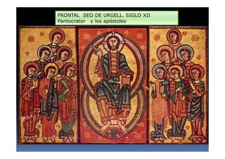 FRONTAL SEO DE URGELL. SIGLO XII
Pantocrator y los apóstoles
 