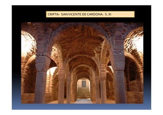 CRIPTA- SANVICENTE DE CARDONA. S. XI
 