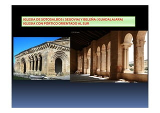 IGLESIA DE SOTOSALBOS ( SEGOVIA)Y BELEÑA ( GUADALAJARA)
IGLESIA CON PÓRTICO ORIENTADO AL SUR
 