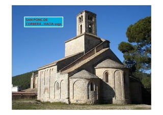 SAN PONC DE
CORBERÁ . HACIA 1050
 