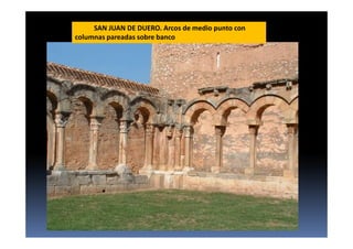 SAN JUAN DE DUERO. Arcos de medio punto con
columnas pareadas sobre banco
 