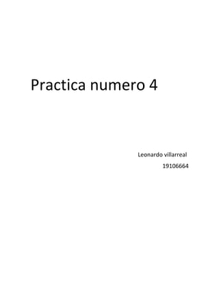 Practica numero 4
Leonardo villarreal
19106664
 