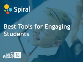 Best Tools for Engaging
Students
 