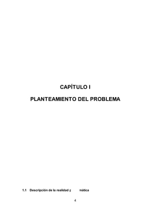 4
CAPÍTULO I
PLANTEAMIENTO DEL PROBLEMA
1.1 Descripción de la realidad problemática
 