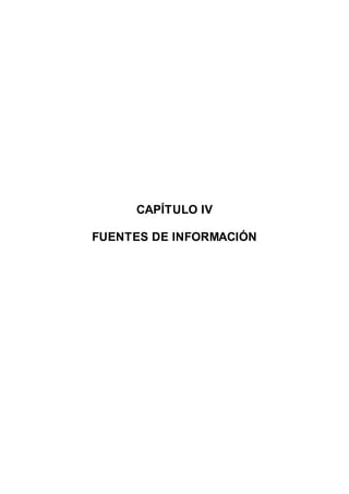 46
CAPÍTULO IV
FUENTES DE INFORMACIÓN
 