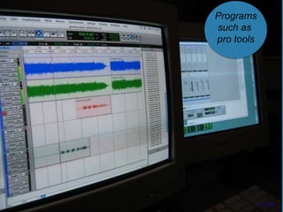 Programs
such as
pro tools
https://flic.kr/p/ggenz
 