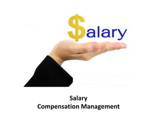 Salary
Compensation Management
 