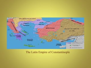 The Latin Empire of Constantinople
 