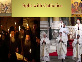 Split with Catholics
 