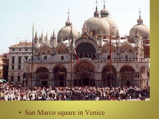 • San Marco square in Venice
 