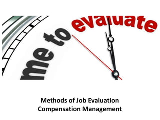 Methods of Job Evaluation
Compensation Management
 