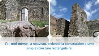 8ºA
J’ai, moi-même, à nouveau, ordonné la construction d’ume
simple structure rectangulaire.
 