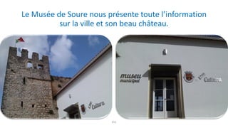Le Musée de Soure nous présente toute l’information
sur la ville et son beau château.
8ºA
 