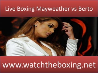 Live Boxing Mayweather vs Berto
www.watchtheboxing.net
 