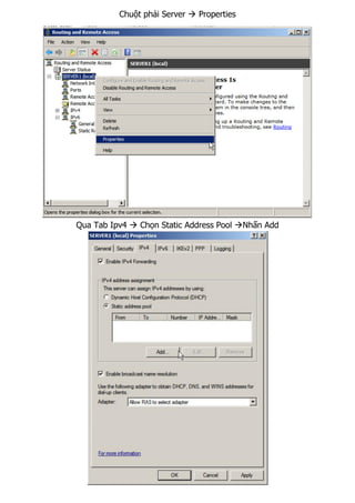 Chuột phải Server  Properties
Qua Tab Ipv4  Chọn Static Address Pool Nhấn Add
 