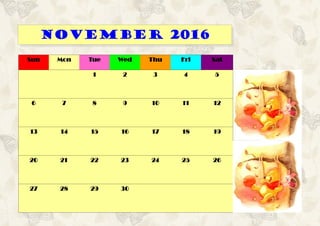 Sun Mon Tue Wed Thu Fri Sat
1 2 3 4 5
6 7 8 9 10 11 12
13 14 15 16 17 18 19
20 21 22 23 24 25 26
27 28 29 30
November 2016
 