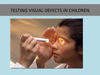 TESTING VISUAL DEFECTS IN CHILDREN
 