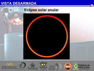 VISTA DESARMADA
Eclipse solar anular
 