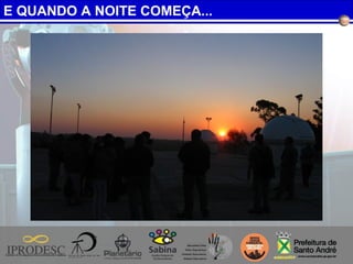 E QUANDO A NOITE COMEÇA...
 