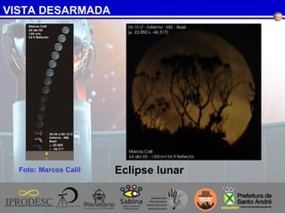 VISTA DESARMADA
Foto: Marcos Calil Eclipse lunar
 