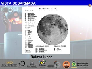VISTA DESARMADA
Relevo lunar
 
