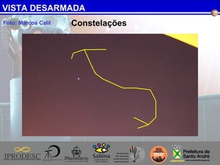 VISTA DESARMADA
Foto: Marcos Calil Constelações
 