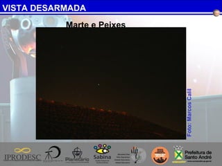 VISTA DESARMADA
Marte e Peixes
Foto:MarcosCalil
 