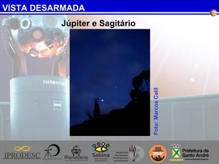 VISTA DESARMADA
Júpiter e Sagitário
Foto:MarcosCalil
 