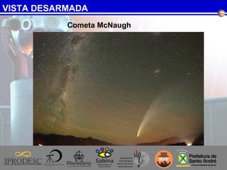 VISTA DESARMADA
Cometa McNaugh
 