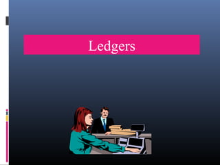 Ledgers
 