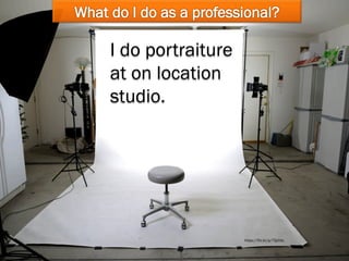 https://flic.kr/p/7QchbL
I do portraiture
at on location
studio.
 