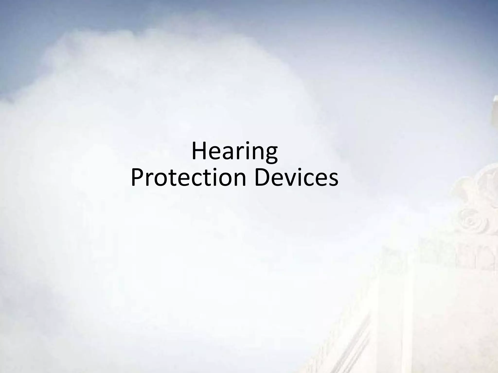 Hearing
Protection Devices
 