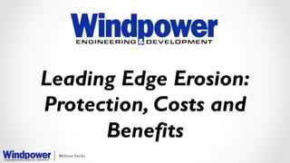 Leading Edge Erosion:
Protection, Costs and
Benefits
 