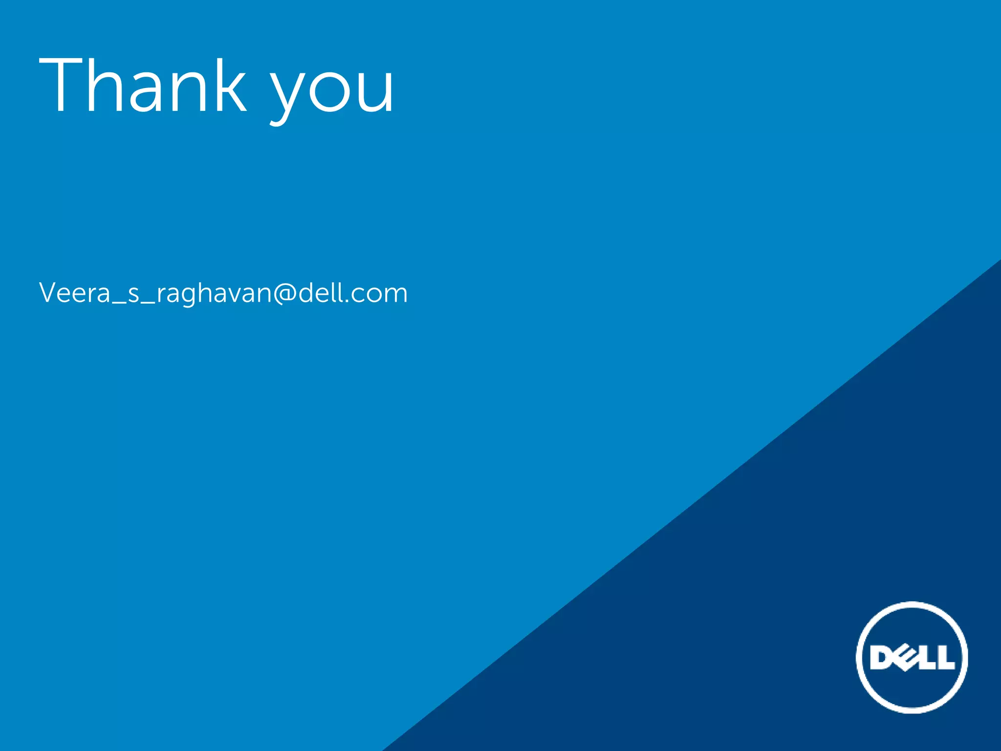 Thank you
Veera_s_raghavan@dell.com
 