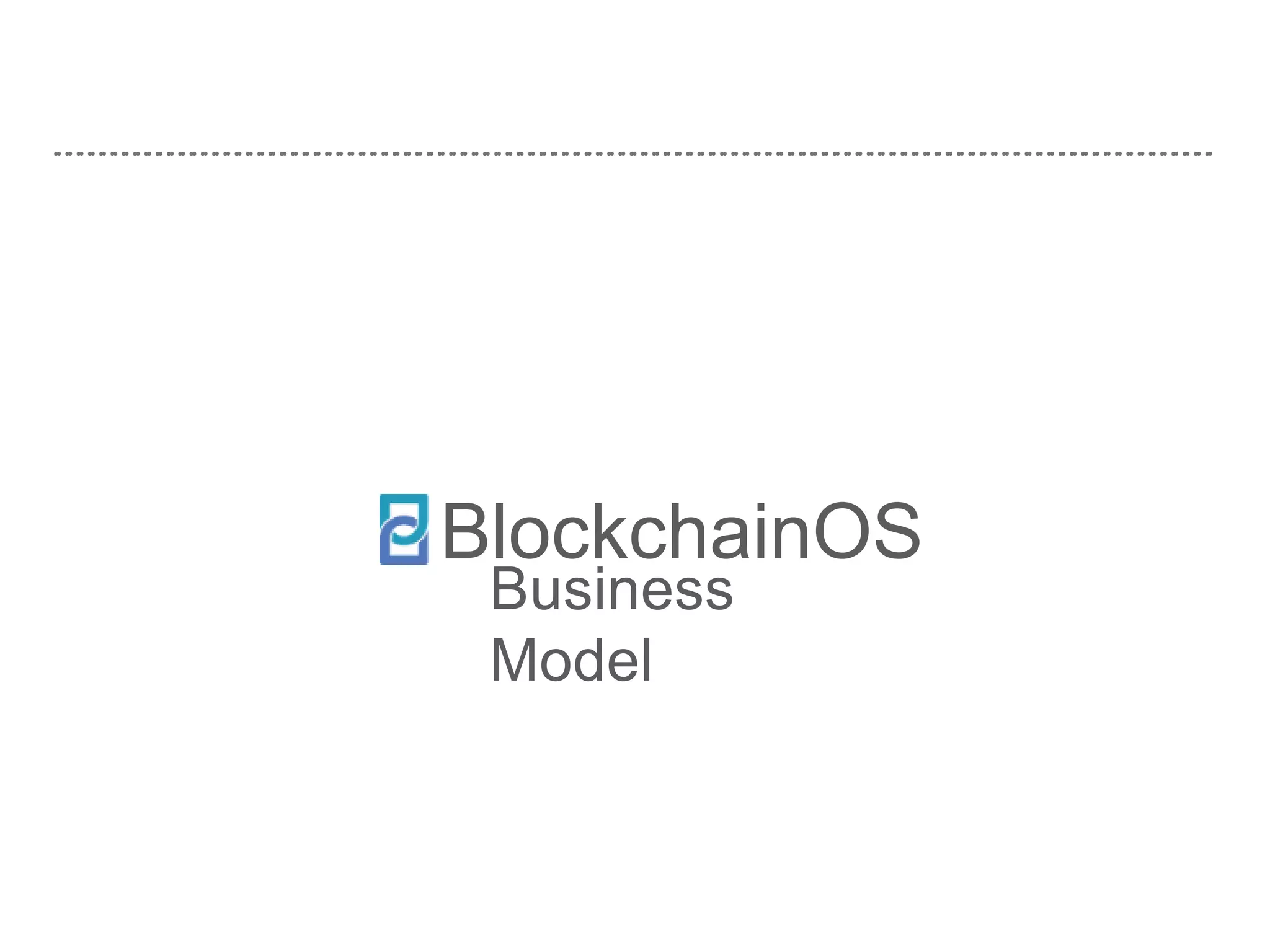 BlockchainOS
Business
Model
 