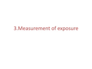 3.Measurement of exposure
 
