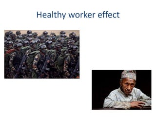 Healthy worker effect
 