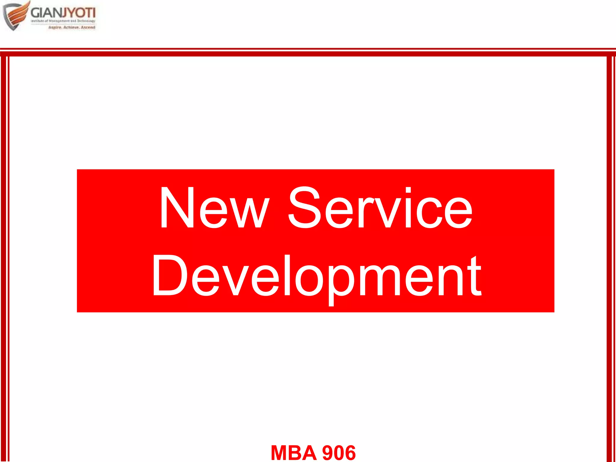 MBA 906
New Service
Development
 