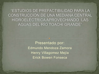Presentado por:
Edmundo Mendoza Zamora
Henry Villagomez Mejía
Erick Bowen Fonseca
 
