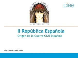 II República Española
Origen de la Guerra Civil Española
 
