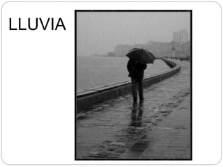 LLUVIA
 