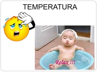 TEMPERATURA
 