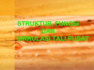 STRUKTUR, FUNGSI
DAN
SIRKULASI TALI PUSAT
 