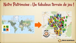 Notre Patrimoine : Un fabuleux terrain de jeu !
 