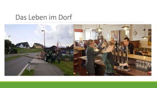 Das Leben im Dorf
 