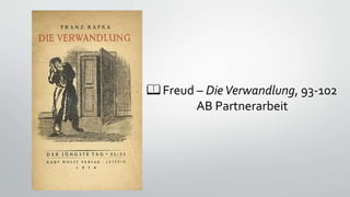 📖 Freud – DieVerwandlung, 93-102
AB Partnerarbeit
 