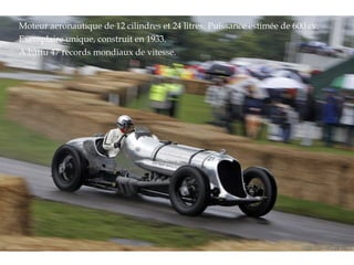 Moteur aeronautique de 12 cilindres et 24 litres. Puissance estimée de 600 cv.
Exemplaire unique, construit en 1933.
A battu 47 records mondiaux de vitesse.
 
