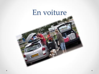En voiture
 