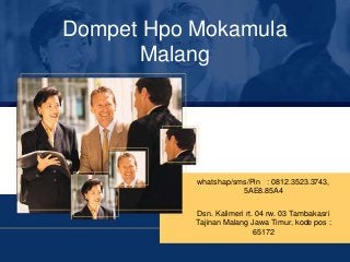 Dompet Hpo Mokamula
Malang
whatshap/sms/Pin : 0812.3523.3743,
5AE8.85A4
Dsn. Kalimeri rt. 04 rw. 03 Tambakasri
Tajinan Malang Jawa Timur, kode pos :
65172
 